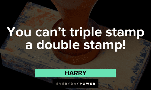 “You can’t triple stamp a double stamp!” - Harry Dumb and Dumber quotes that will make you laugh