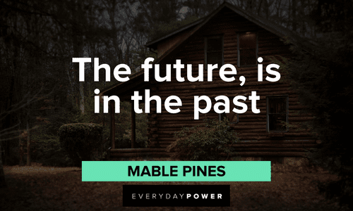 “The future, is in the past” — Mabel Pines short Gravity Falls quotes about the future