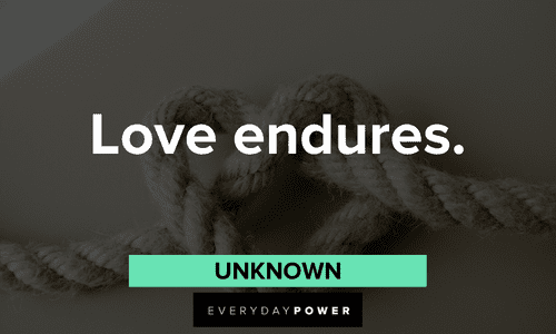 “Love endures.” — Unknown two-word quotes about enduring love