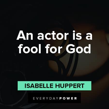 acting quotes about an actor is a fool for God
