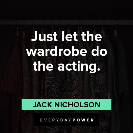 acting quotes about just let the wardrobe d othe acting