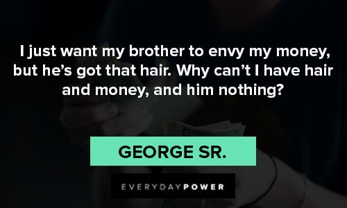 arrested development quotes from George SR.