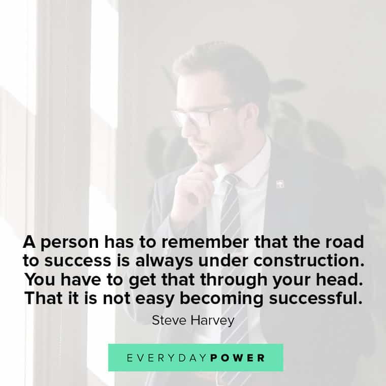 Steve Harvey Quotes about a person has to remember that the road to success is always under construction