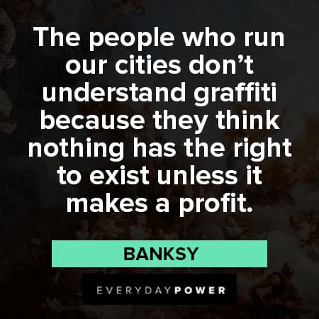 Banksy quotes about understand graffiti