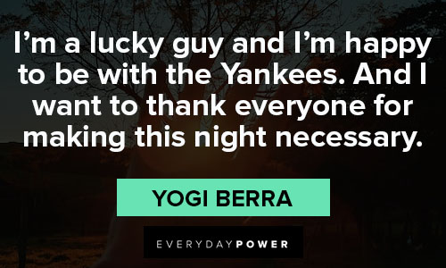 yogi berra quotes about I'm happy to be with the Yankees