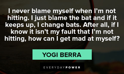 yogi berra quotes about never blame myself