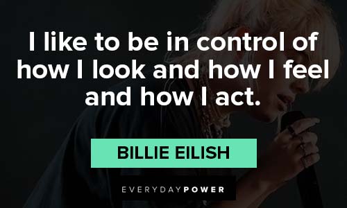Billie Eilish quotes about how I feel and how I act