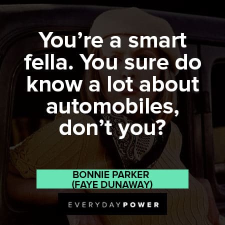 Bonnie and Clyde quotes about you are amart fella