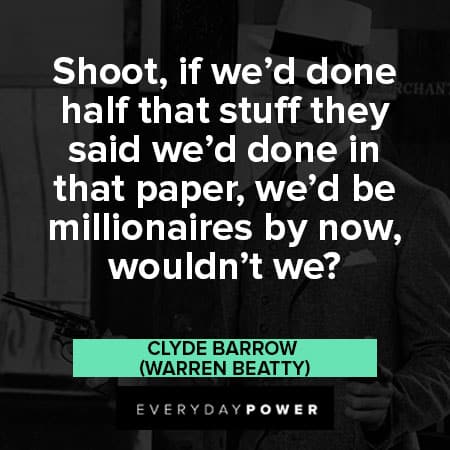 Bonnie and Clyde quotes about millionair