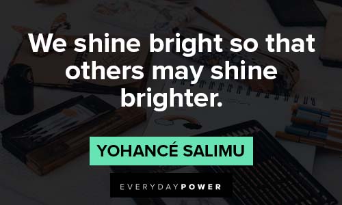 calligraphy quotes about we shine bright so that other may shine brighter