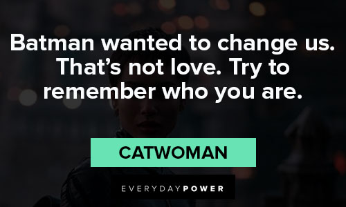 Catwoman quotes about batman wanted to change us