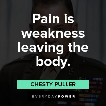 Chesty Puller quotes about pain is weakness leaving the body