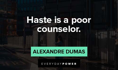 Count of Monte Cristo quotes about haste is a poor conselor