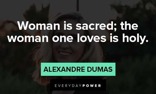 Count of Monte Cristo quotes about woman is sacred; the woman one loves is holy