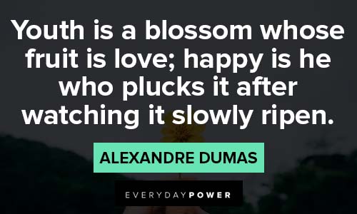 Count of Monte Cristo quotes about youth is a blossom whose fruit is love