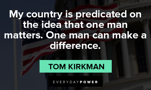 Designated Survivor quotes about my country is predicated on the idea that one man matters