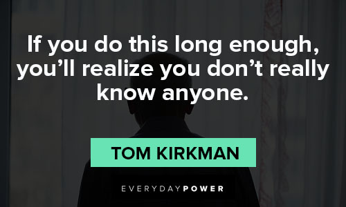 Designated Survivor quotes about if you do this long enough, you’ll realize you don’t really know anyone