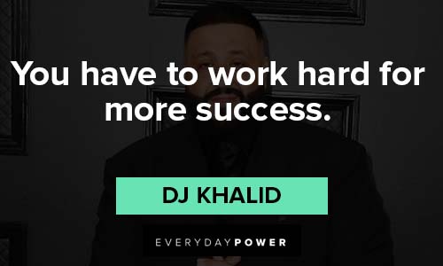 dj khaled quotes about you have to work hard for more success