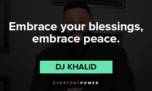 dj khaled quotes about embrace your blessings