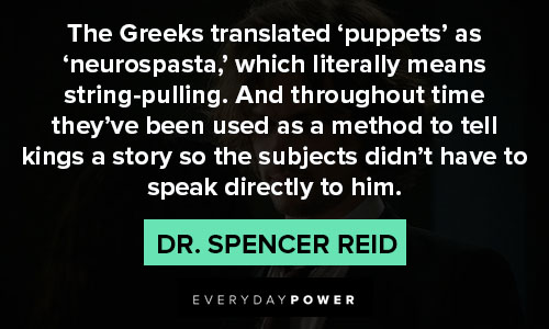 Dr. Spencer Reid quotes about which literally means string-pulling