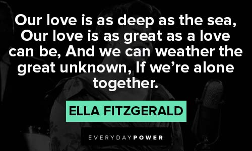 Ella Fitzgerald quotes about love is as deep as the sea