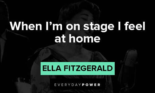 Ella Fitzgerald quotes about on stage I feel at home
