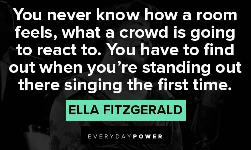 Ella Fitzgerald quotes about singing the first time
