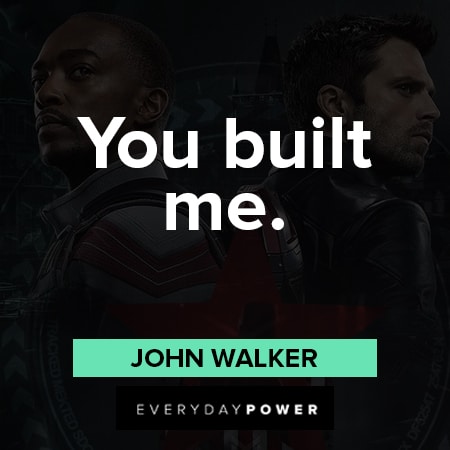 The Falcon and The Winter Soldier quotes about you built me