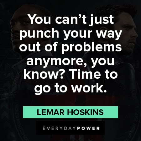 The Falcon and The Winter Soldier quotes about you can't just punch your way out of problems anymore, you know, time to go to work