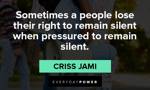 freedom of speech quotes about Sometimes a people lose their right to remain silent when pressured to remain silent