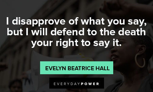 freedom of speech quotes about I disapprove of what you say, but I will defend to the death your right to say it