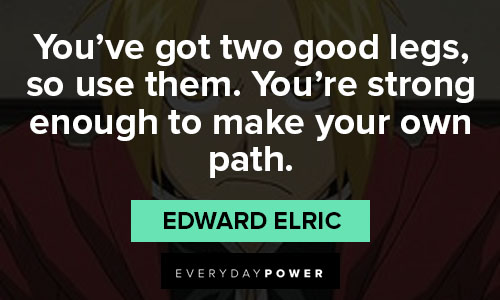 Fullmetal Alchemist quotes about you’re strong enough to make your own path