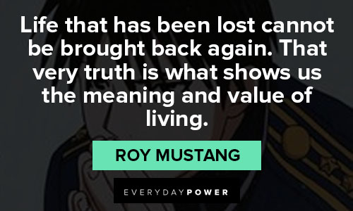 Fullmetal Alchemist quotes that very truth is what shows us the meaning and value of living