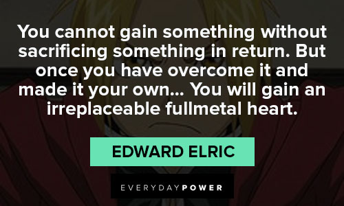Fullmetal Alchemist quotes about you cannot gain something without sacrificing something in return