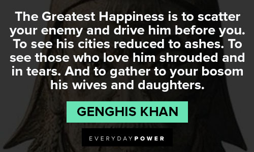 Genghis Khan quotes to see his cities reduced to ashes