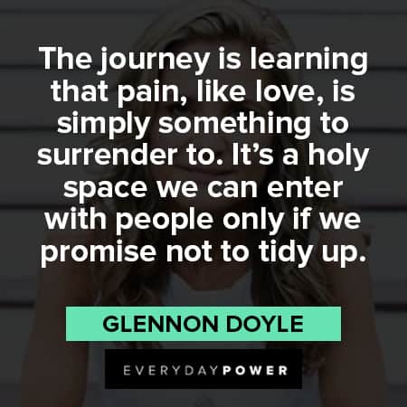 Glennon Doyle quotes about the journey is learning that pain