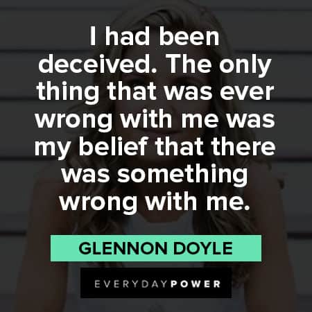 Glennon Doyle quotes about something wrong with me