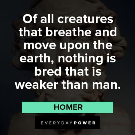 Homer quotes and his toughts about man