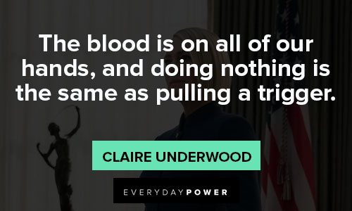 House of Cards quotes about the same as pulling a trigger