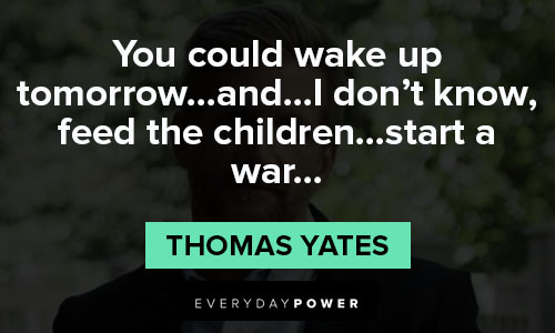 House of Cards quotes about you could wake up tomorrow