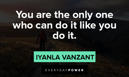 Iyanla Vanzant quotes about you are the only one who can do it like you do it
