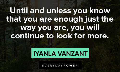 Iyanla Vanzant quotes about you will continue to look for more