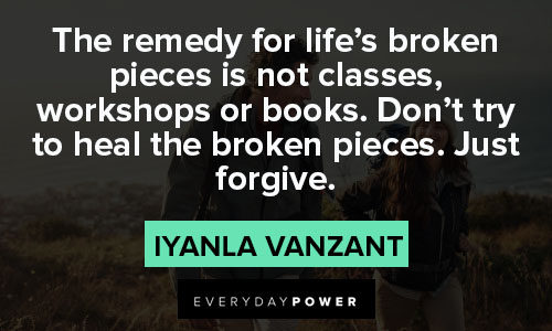 Iyanla Vanzant quotes about don’t try to heal the broken pieces. Just forgive