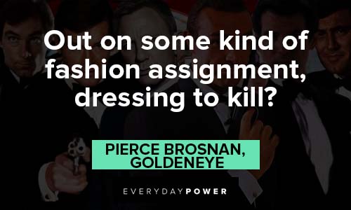 James Bond quotes about our on some kind of fashion assignment, dressing to kill