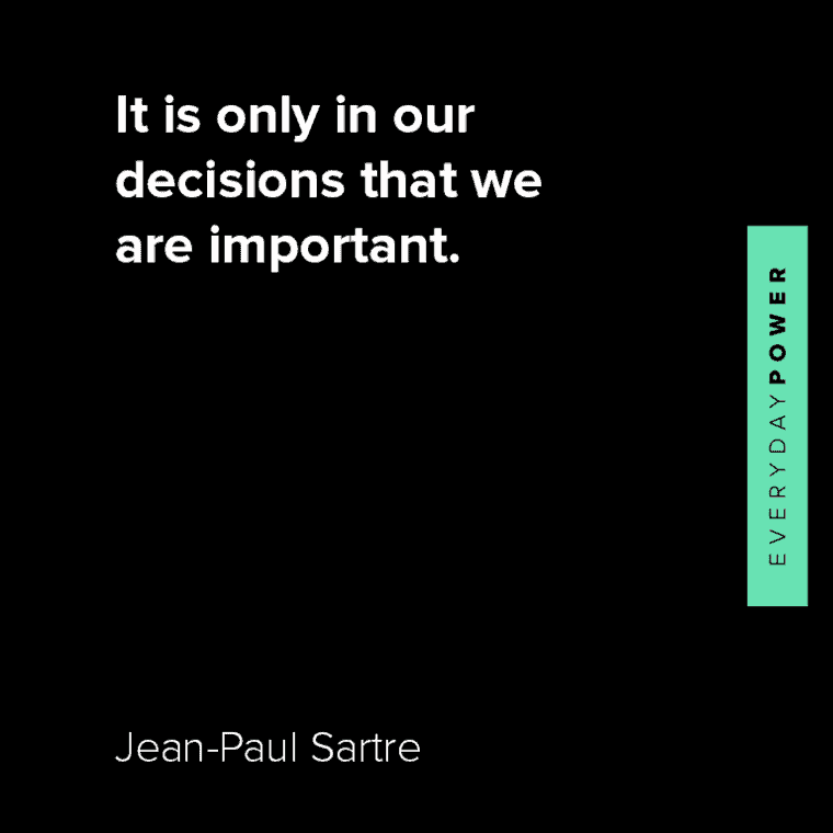 Jean-Paul Sartre quotes about it is only in our decisions that we are important
