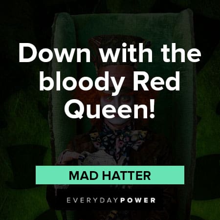 Mad Hatter quotes about down with the bloody red queen