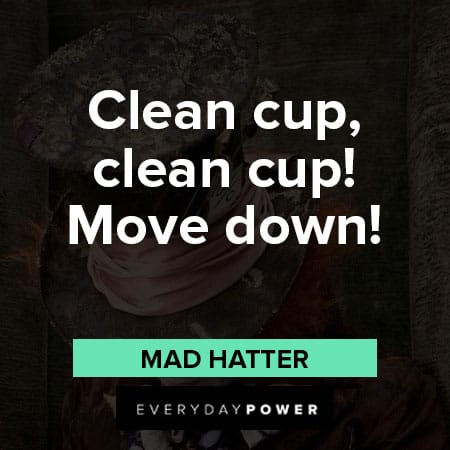 Mad Hatter quotes about clean cup