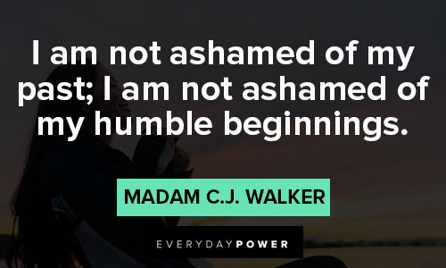 Madam C.J. Walker quotes about humble beginnings