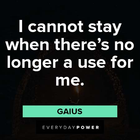 Merlin quotes about I cannot stay when there's no longer a use for me