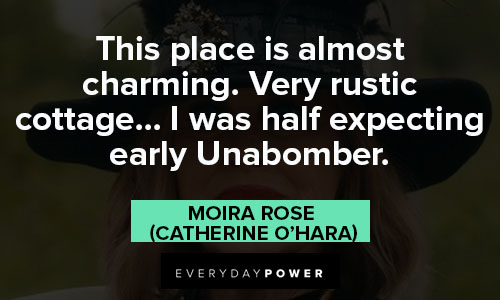 Moira Rose quotes about this place is almost charming